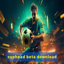 cuphead beta download